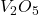 Rendered by QuickLaTeX.com V_2O_5