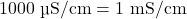 Rendered by QuickLaTeX.com 1000 \text{ µS/cm} = 1 \text{ mS/cm}