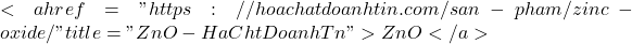 <a href="https://hoachatdoanhtin.com/san-pham/zinc-oxide/" title="ZnO - H&oacute;a Chất Doanh T&iacute;n">ZnO</a>