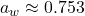 Rendered by QuickLaTeX.com a_w \approx 0.753