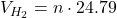 V_{H_2} = n \cdot 24.79