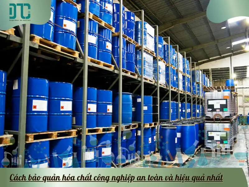 Cách bảo quản hóa chất công nghiệp an toàn và hiệu quả nhất