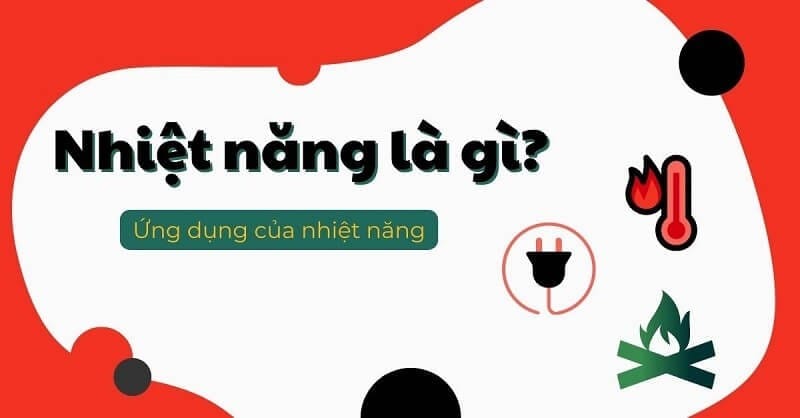 Nhiệt Năng Là Gì?